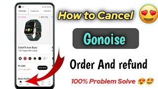 How to cancel Gonoise order | gonoise order cancel kaise kare