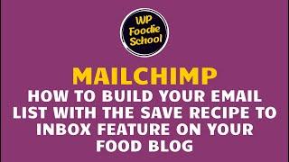 How to build your email list with a save recipe to inbox feature using Mailchimp for your food blog