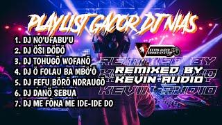 PLAYLIST GACOR DJ NIAS - REMIXED BY KEVIN AUDIO