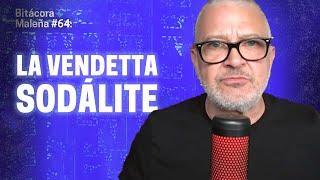 LA VENDETTA SODÁLITE | Bitácora Maleña 064 |