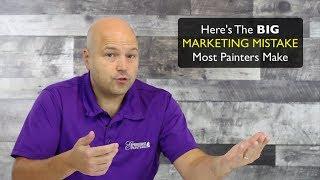 Here's The Big MARKETING Mistake Most Painters Make