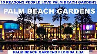 10 REASONS WHY PEOPLE LOVE PALM BEACH GARDENS FLORIDA USA