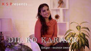 DIL KO KARAAR AAYA Reprise (cover) - Kashish sinha l Female version l Yasser Desai, Neha kakkar