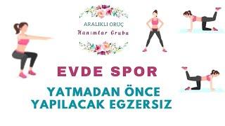 Kaliteli bir uyku için yatmadan önce yapılacak egzersiz - Evde Spor