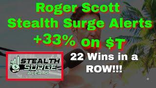 Roger Scott Stealth Surge Alerts ($T +33%)