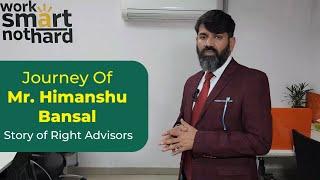 Journey of Mr. Himanshu Bansal, Founder of Right Advisors | Story of Right Advisors