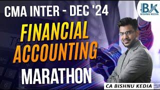 CMA Inter - Dec 24 | Financial Accounting | Marathon | CA Bishnu Kedia | @cabishnukedia