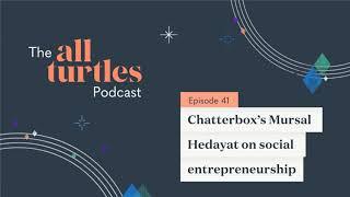 041: Chatterbox’s Mursal Hedayat on social entrepreneurship