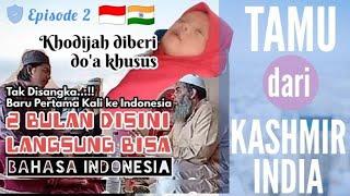 Episode 2 || Kedatangan TAMU dari KASHMIR INDIA || 2 Bulan disini langsung bisa bahasa Indonesia