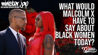 I CHARGE THE BLACK WOMAN - WHAT WOULD MALCOLM X HAVE TO SAY ABOUT BLACK WOMEN TODAY?