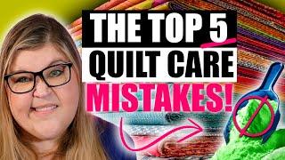 Top 5 Quilt Care Mistakes | Essential Tips for Every Quilter