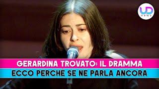 Gerardina Trovato, Il Dramma: Ecco Perchè Se Ne Parla Ancora!