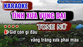 Karaoke Tình Xưa Vụng Dại Tone Nữ “Nhạc Sống”