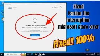 how to fix pardon the interruption microsoft store error | fix microsoft store not working 2024