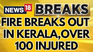 Kerala News Today | Fire Breaks Out in Kasaragod Kerala, More Than 100 People Injured | News18