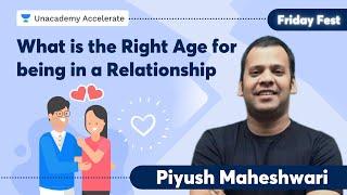 What is the Right Age for being in a Relationship ? | Friday Fest | Piyush Maheshwari | Accelerate