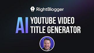 AI YouTube Video Titles Generator - RightBlogger Tool Demo