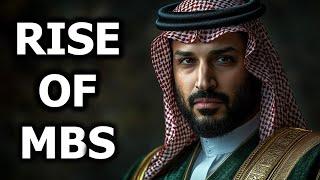 The Dangerous Rise of MBS - Most Powerful Saudi Prince