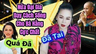 Nữ Đại Gia Dạy Cách Sống Cho Bà Cuồn Cuộn Cực Chất