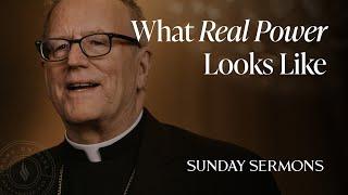 What Real Power Looks Like -  Bishop Barron's Sunday Sermon