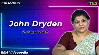 John Dryden  | E@6 Videopedia | TES | Kalyani Vallath | NTA NET, K SET, G SET, WB SET, GATE, J SET