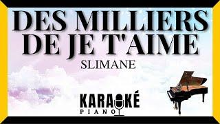 Des milliers de je t'aime - SLIMANE (Karaoké Piano Français)