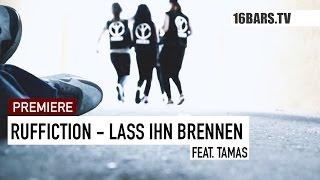 Ruffiction feat. Tamas - Lass ihn brennen // prod. by Cristal (16BARS.TV PREMIERE)