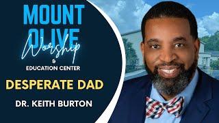 Desperate Dad | Dr. Keith Burton #father #fathersday #baptism