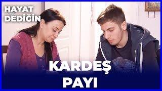 Hayat Dediğin - Kardeş Payı