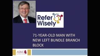 71-Year-Old Man With New Left Bundle Branch Block by Raymond Russell, MD, ASNC President