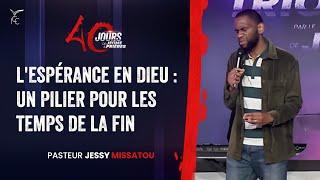 J18-L'ESPÉRANCE EN DIEU: UN PILIER POUR LES TEMPS DE LA FIN-40J DE JEÛNE & PRIÈRES-Ps Jessy MISSATOU