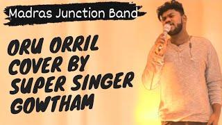 Oru Orril | kaakha kaakha | Super Singer Gowtham | Madras Junction Band