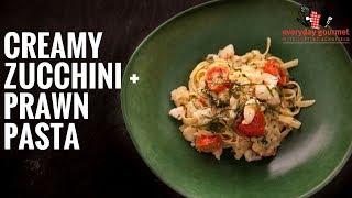 Creamy Zucchini and Prawn Pasta | Everyday Gourmet S6 E9