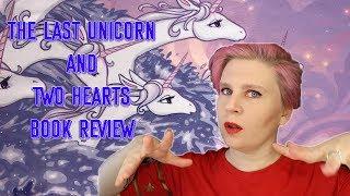 The Last Unicorn / Two Hearts by Peter S. Beagle REVIEW