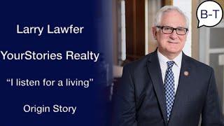 Broker-Talk: Origin  Story, Larry Lawfer becoming a Realtor and Why.