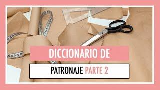 Aprende Conceptos básicos del Patronaje  Parte 2 | Diccionario de patronaje