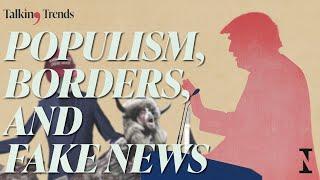 Populism, Borders, and Fake News: Talking Trends