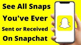 How to See All Snaps Sent and Received | How to See Your Snapchat History | Snaps Sent and Received