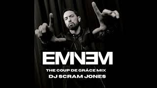 Eminem: The Coup De Grace Mix (DJ Scram Jones Mix)