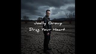 Joelly Group - Drag Your Heart