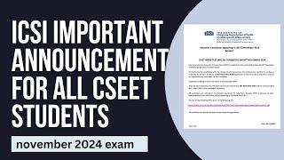 ICSI IMPORTANT UPDATE  FOR ALL CSEET STUDENTS FOR NOVEMBER 2024 EXAM