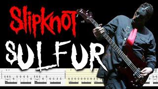 Slipknot - Sulfur (Bass Tabs & PDF) By @ChamisBass