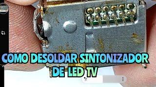 como desoldar un sintonizador de placa doble faz de un LED TV