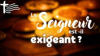 Parole et Évangile du jour | Mercredi 20 novembre • Le Seigneur est il exigeant ¿?