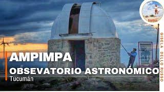  ¡DUERMEN en un OBSERVATORIO Astronómico!/ AMPIMPA en Tucumán