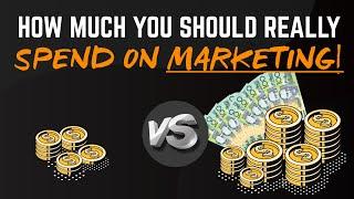 How much you should really spend on Marketing!