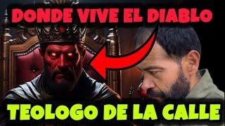 Donde VIVE SATAN4s TEÓLOGO DE LA CALLE EXPLICA