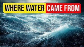 Where did the water Earth come from?