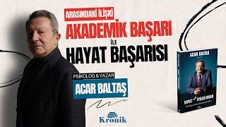 "Akademik Başarı ile Hayat Başarısı Arasındaki İlişki" Acar Baltaş Anlatıyor