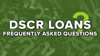 15 Most Frequently Asked Questions (And Answers!) About DSCR Loans